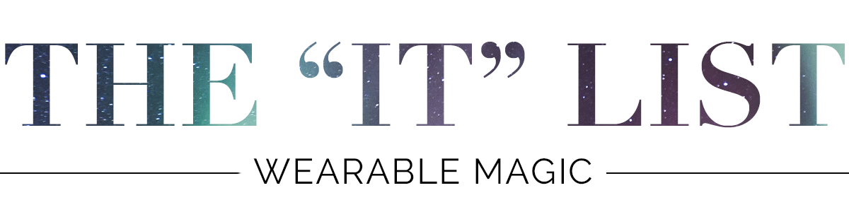 The "It" List | Wearable Magic