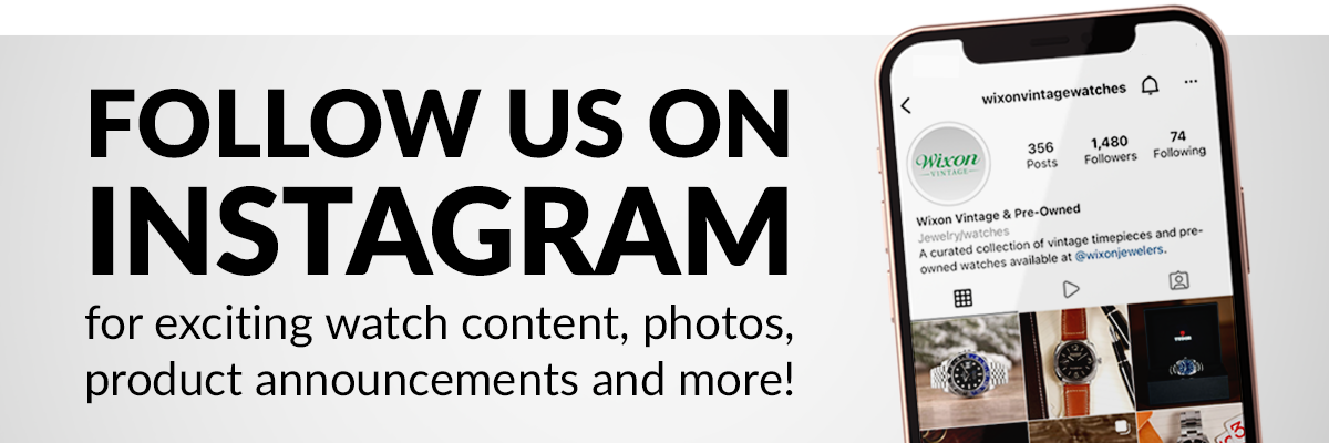 Follow us on Instagram for exiting watch content, photos, product announcements and more!